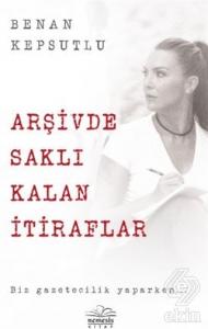 Arşivde Saklı Kalan İtiraflar