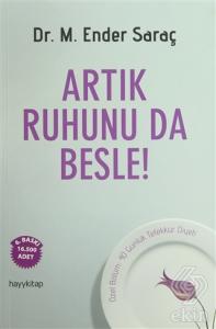 Artık Ruhunu da Besle!