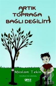 Artık Toprağa Bağlı Değilim