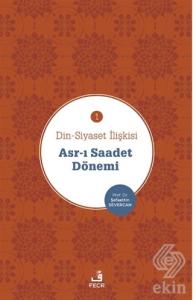 Asr-ı Saadet Dönemi - Din-Siyaset İlişkisi 1