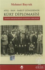 Ateş-Kan-Barut Günlerinde Kürt Diplomasisi