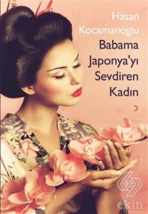Babama Japonya'yı Sevdiren Kadın