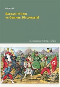 Balkan İttifakı ve Osmanlı Diplomasisi