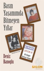 Basın Yaşamımda Bitmeyen Yıllar