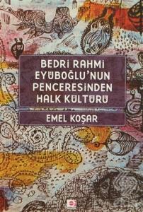 Bedri Rahmi Eyüboğlu'nun Penceresinden Halk Kültür