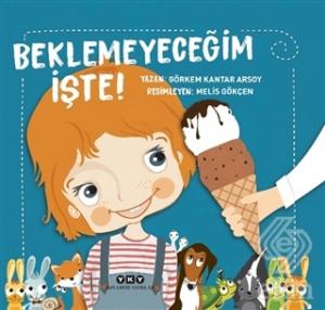 Beklemeyeceğim İşte!