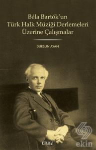 Bela Bartok'un Türk Halk Müziği Derlemesi Üzerine 