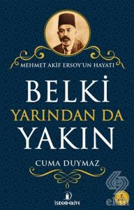 Belki Yarından da Yakın