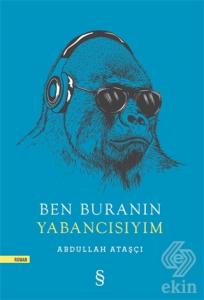 Ben Buranın Yabancısıyım