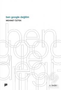 Ben Google Değilim