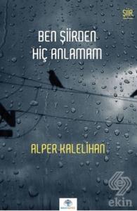 Ben Şiirden Hiç Anlamam
