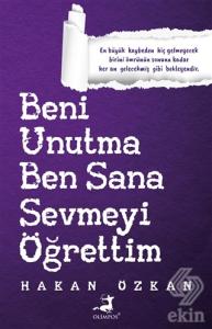 Beni Unutma Ben Sana Sevmeyi Öğrettim