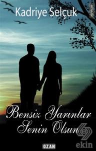 Bensiz Yarınlar Senin Olsun