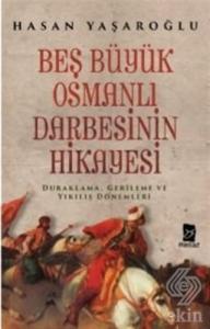 Beş Büyük Osmanlı Darbesinin Hikayesi