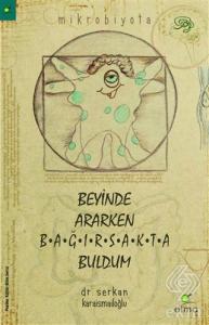 Beyinde Ararken Bağırsakta Buldum