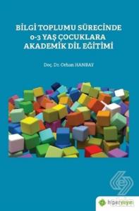 Bilgi Toplumu Sürecinde 0-3 Yaş Çocuklara Akademik