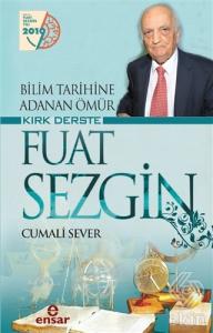 Bilim Tarihine Adanan Ömür Kırk Derste Fuat Sezgin