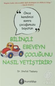 Bilinçli Ebeveyn Çocuğunu Nasıl Yetiştirir?