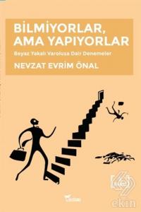 Bilmiyorlar, Ama Yapıyorlar