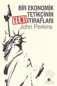 Bir Ekonomik Tetikçinin Yeni İtirafları