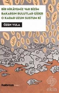 Bir Hikayemiz Var Bizim - Bakarsın Bulutlar Gider 