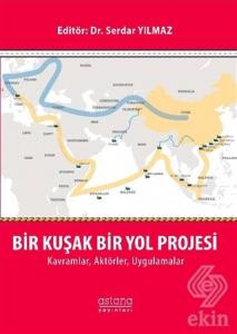 Bir Kuşak Bir Yol Projesi: Kavramlar, Aktörler, Uy