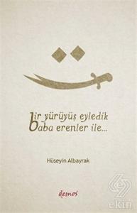 Bir Yürüyüş Eyledik Baba Erenler İle...