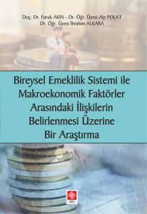 Bireysel Emeklilik Sistemi ile Makroekonomik Faktöler Arasındaki İlişkilerin Belirlenmesi Üzerine Bir Araştırma Faruk Akın