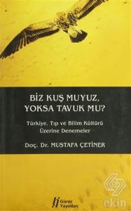 Biz Kuş muyuz Yoksa Tavuk mu?