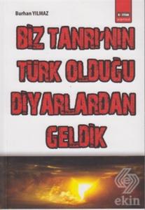 Biz Tanrı'nın Türk Olduğu Diyarlardan Geldik
