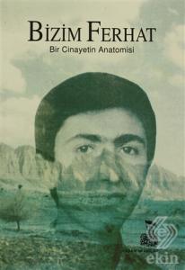 Bizim Ferhat Bir Cinayetin Anatomisi