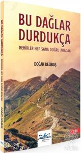 Bu Dağlar Durdukça Nehirler Hep Sana Doğru Akacak