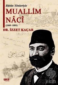 Bütün Yönleriyle Muallim Naci (1849-1893)
