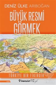 Büyük Resmi Görmek