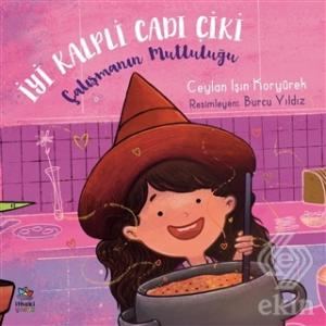 Çalışmanın Mutluluğu - İyi Kalpli Cadı Çiki