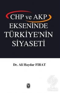 CHP ve AKP Ekseninde Türkiye'nin Siyaseti