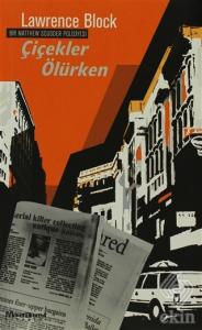 Çiçekler Ölürken - Bir Matthew Scudder Polisiyesi