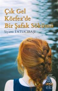 Çık Gel Körfez'de Bir Şafak Sökümü