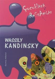 Çocuklara Ressamlar - Wassily Kandinsky
