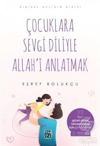 Çocuklara Sevgi Diliyle Allah'ı Anlatmak