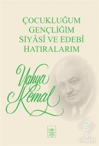 Çocukluğum, Gençliğim, Siyasi ve Edebi Hatıralarım