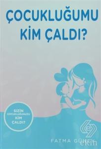 Çocukluğumu Kim Çaldı ?