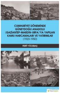 Cumhuriyet Döneminde Güneydoğu Anadolu (Gaziantep-