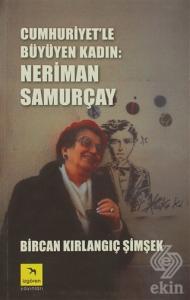 Cumhuriyet'le Büyüyen Kadın: Neriman Samurçay