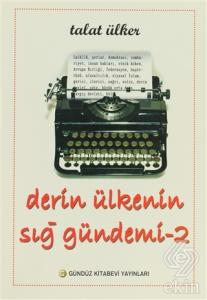 Derin Ülkenin Sığ Gündemi 2