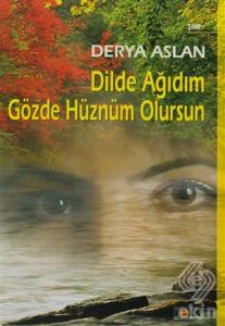 Dilde Ağıdım Gözde Hüznüm Olursun