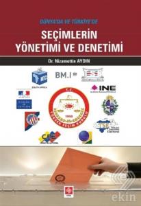 Dünyada ve Türkiyede Seçimlerin Yönetimi ve Denetimi Nizamettin Aydın 2.Baskı