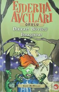 Ejderha Avcıları Okulu 11 Dikkat! Büyücü İş Başınd