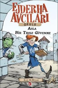 Ejderha Avcıları Okulu 18 Asla Bir Trol'e Güvenme