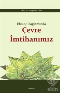 Ekoloji Bağlamında Çevre İmtihanımız